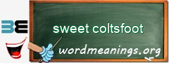 WordMeaning blackboard for sweet coltsfoot